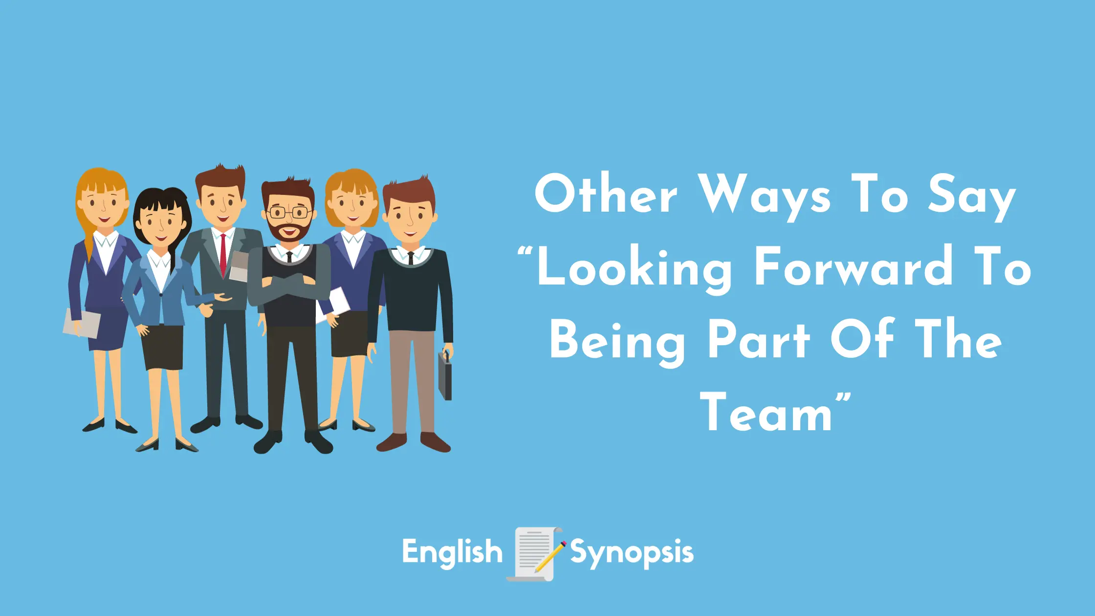 Other Ways To Say "Looking Forward To Being Part Of The Team"