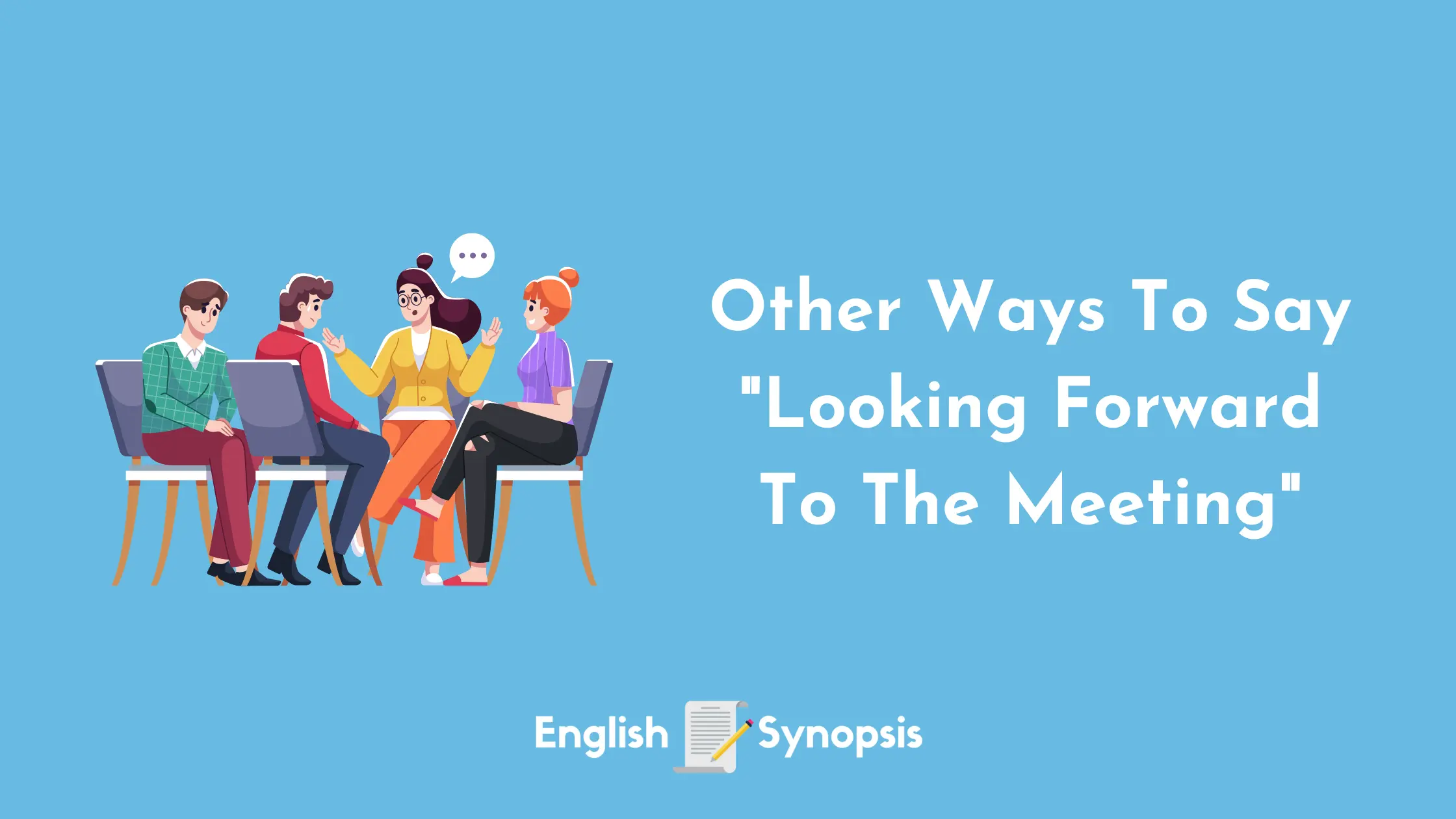Other Ways To Say "Looking Forward To The Meeting"
