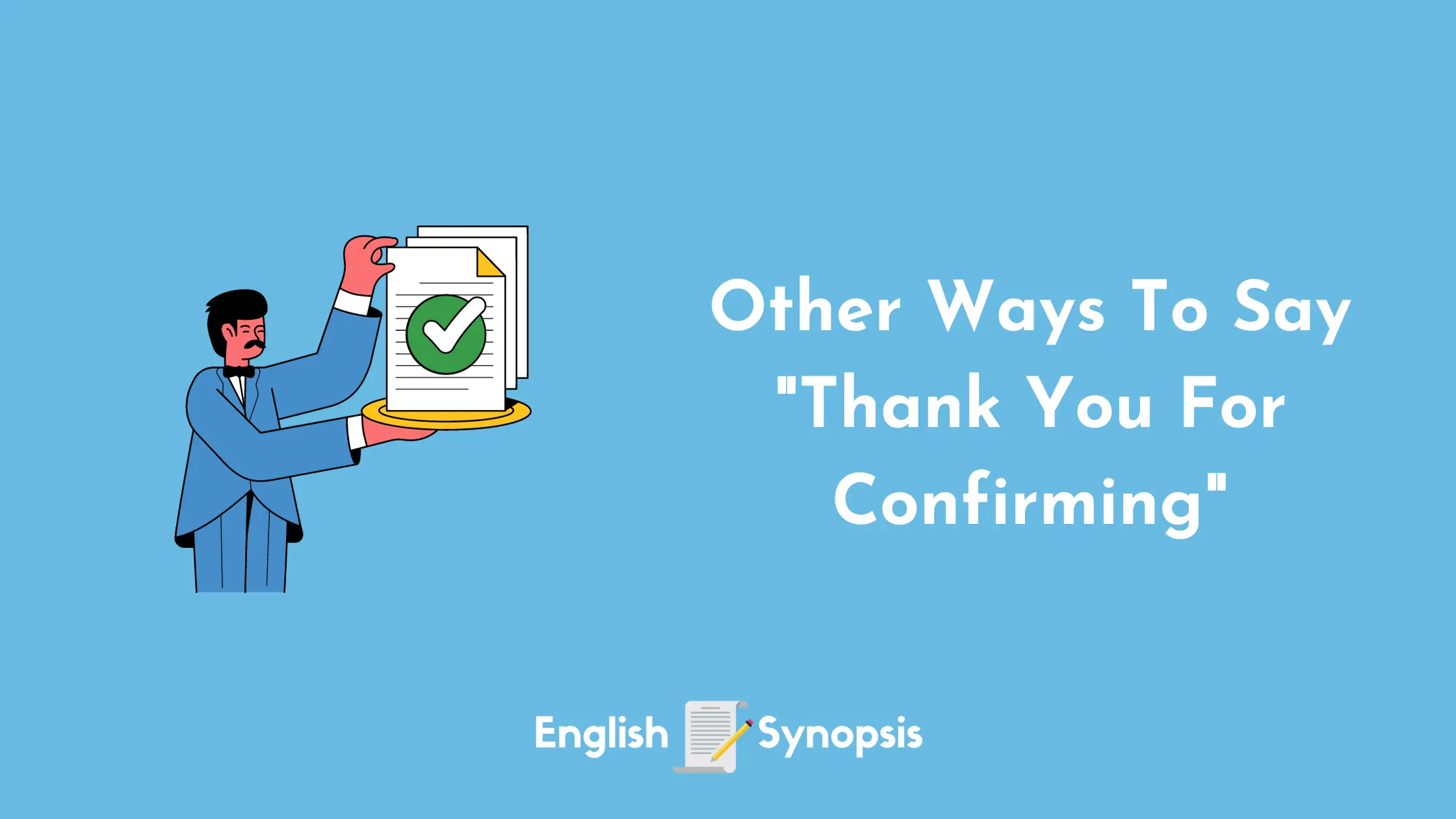 Other Ways To Say "Thank You For Confirming"