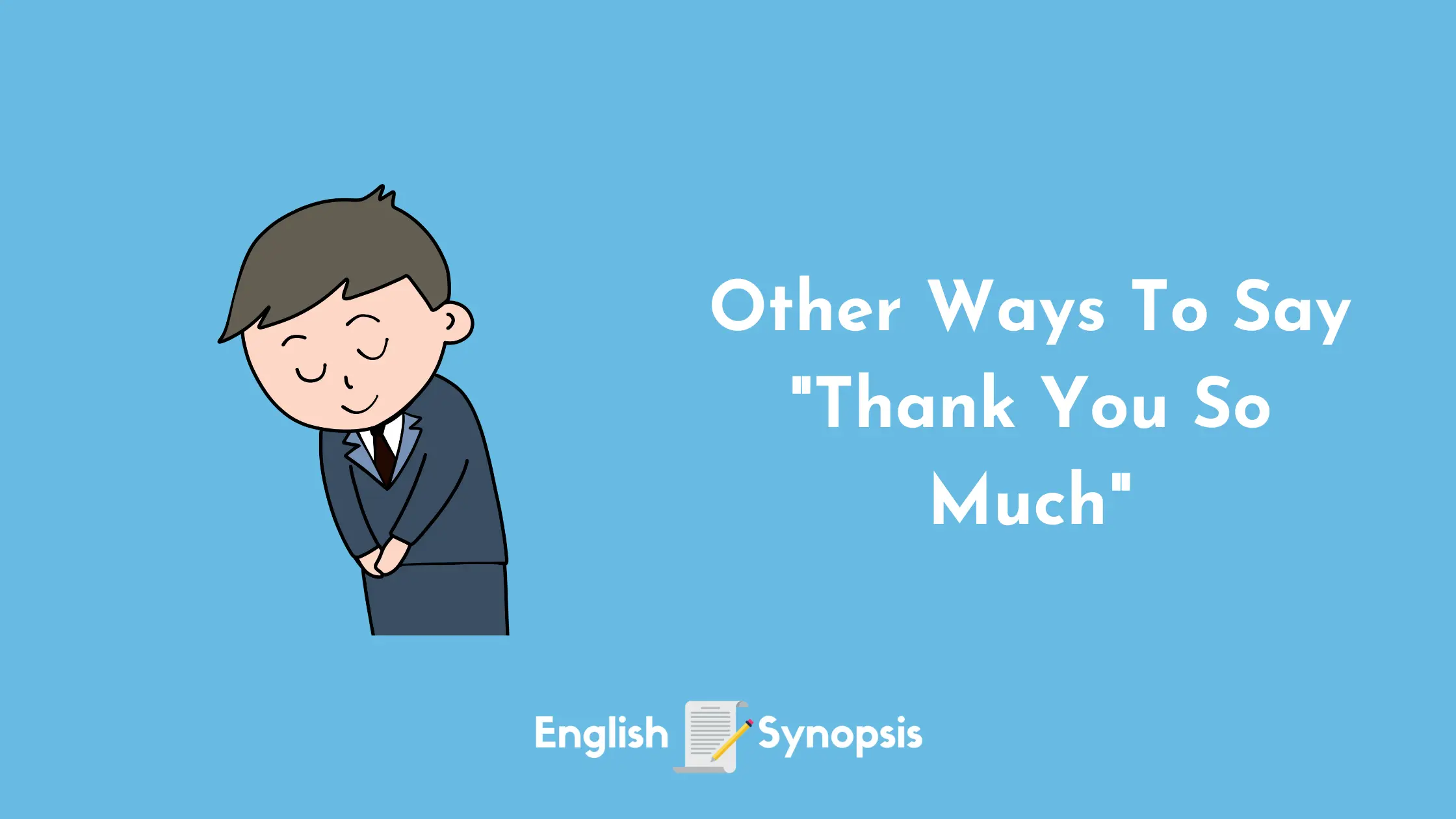 Other Ways To Say "Thank You So Much"