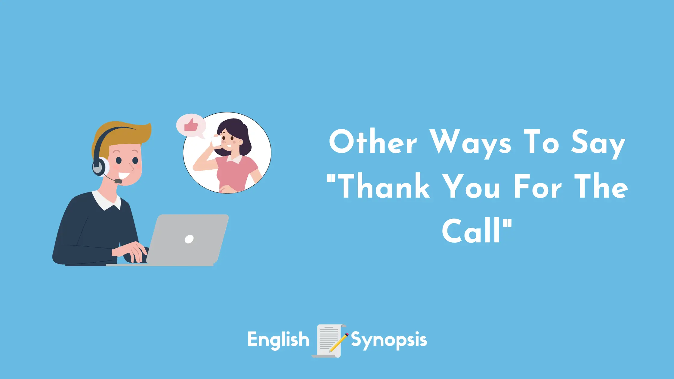 Other Ways To Say "Thank You For The Call"