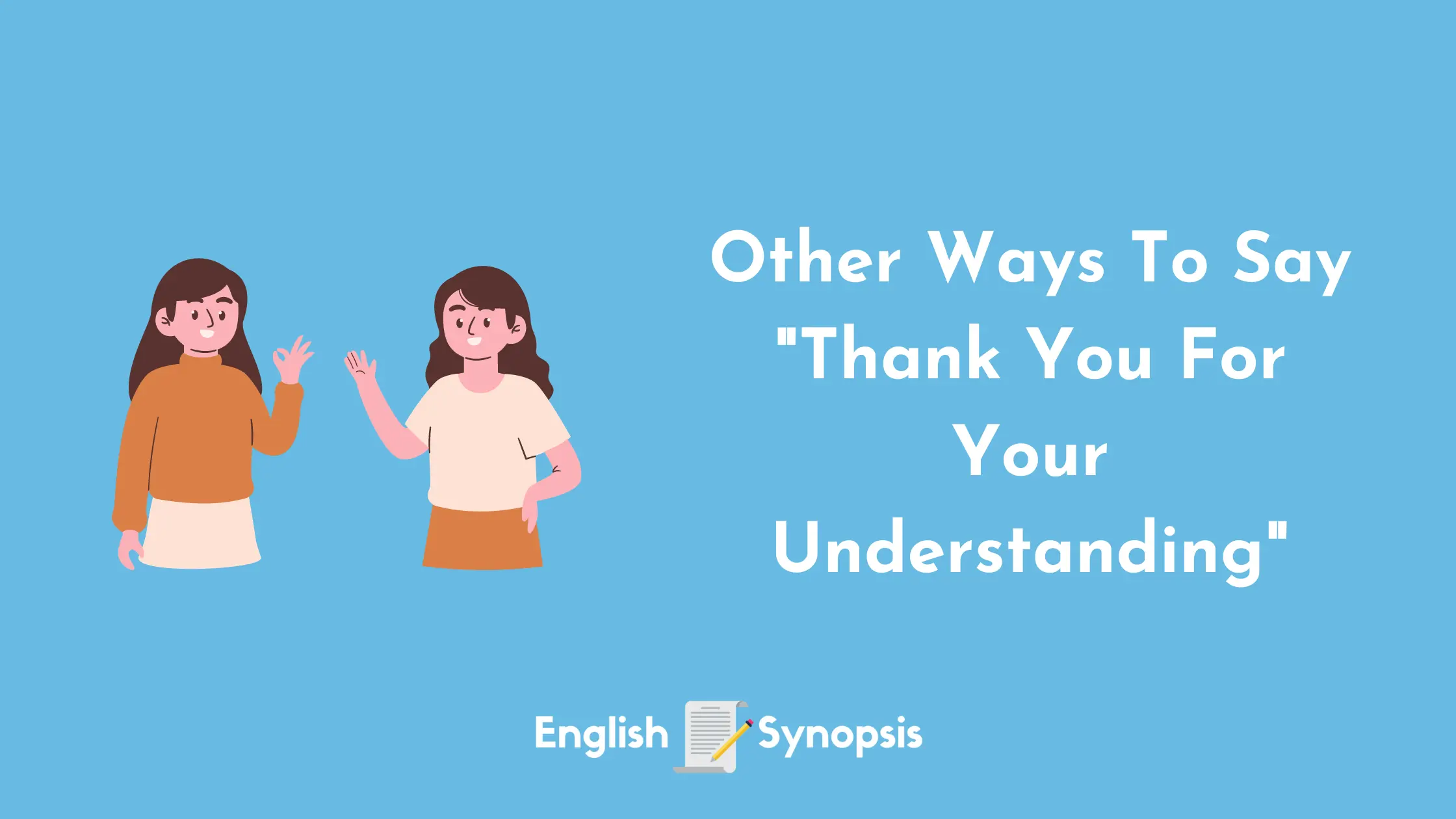 Other Ways To Say "Thank You For Your Understanding"
