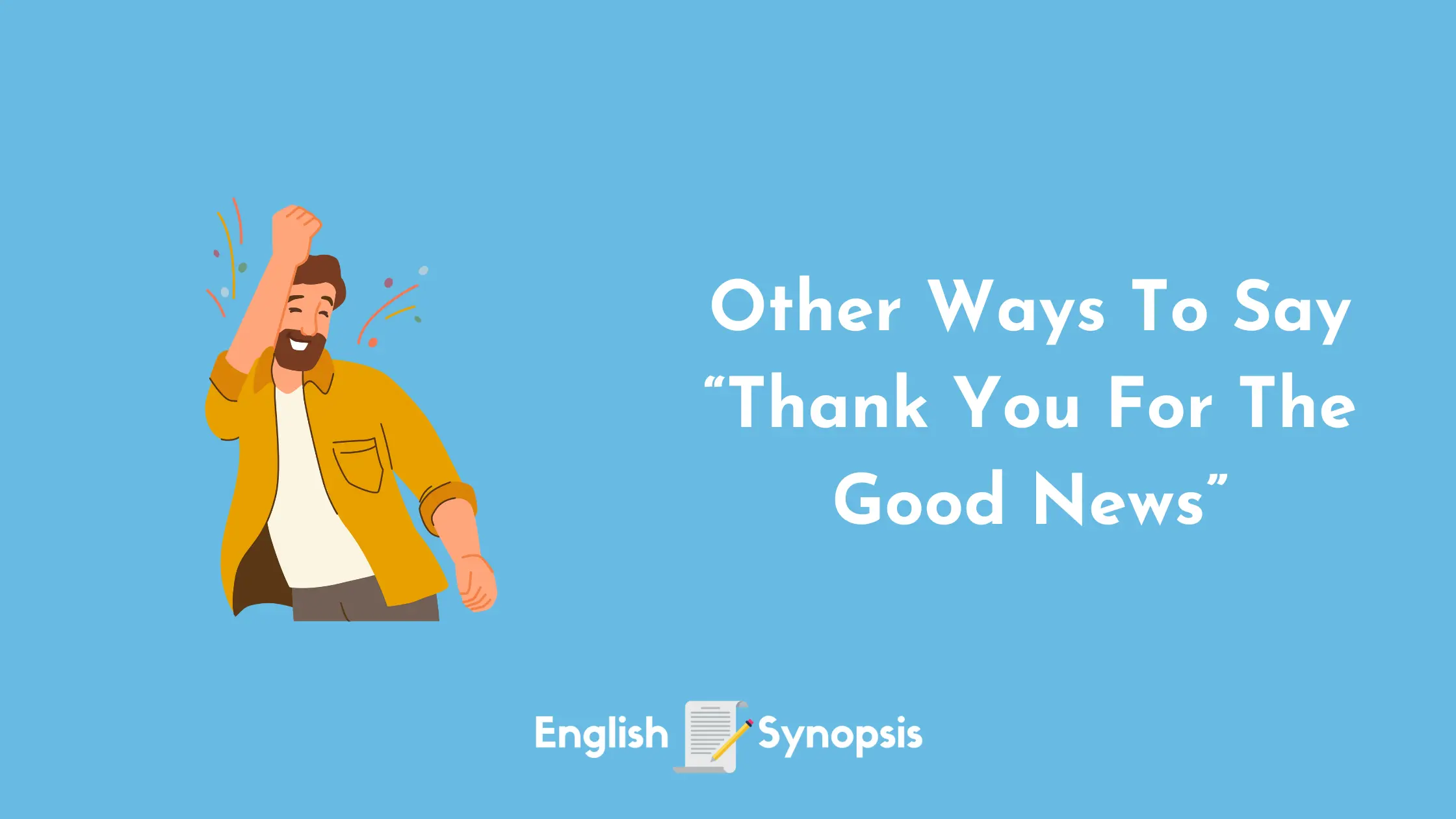 Other Ways To Say "Thank You For The Good News"
