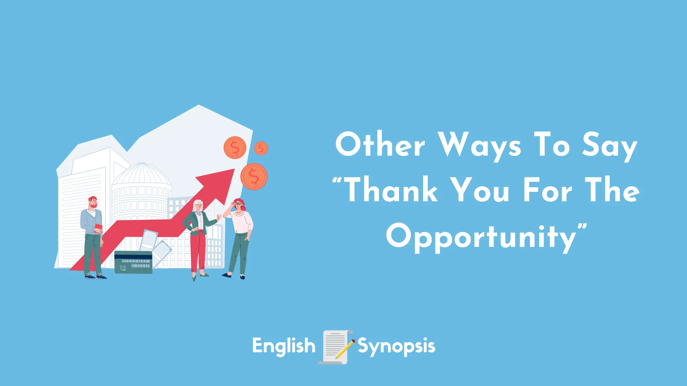 Other Ways To Say "Thank You For The Opportunity"