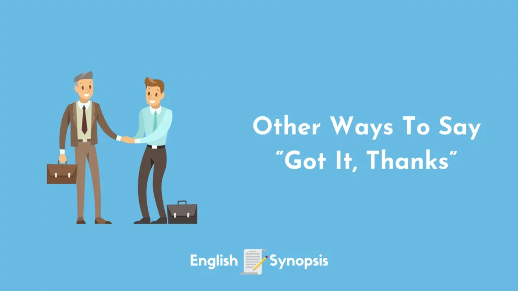 Other Ways To Say "Got It, Thanks"