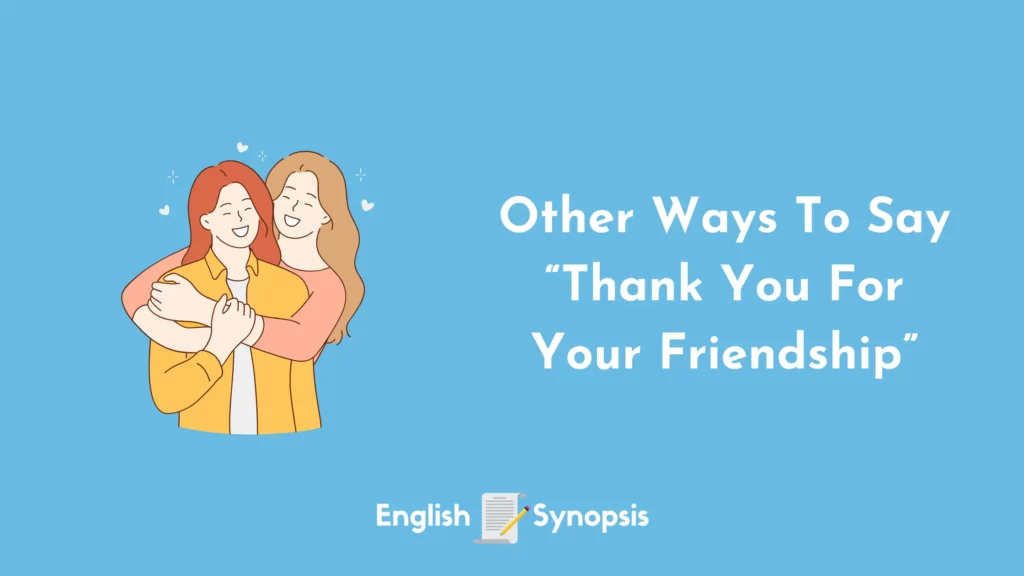 Other Ways To Say "Thank You For Your Friendship"