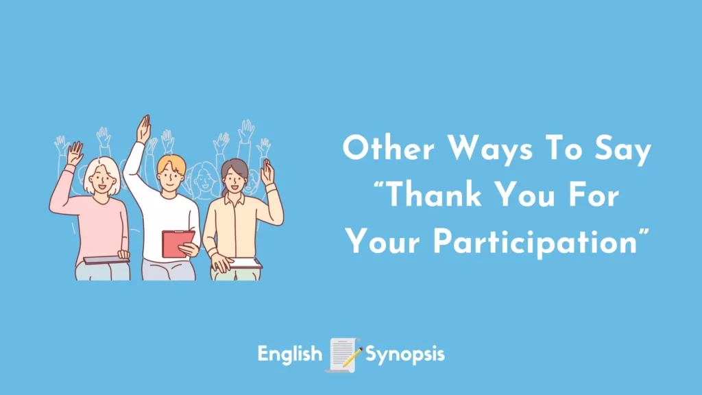 Other Ways To Say "Thank You For Your Participation"
