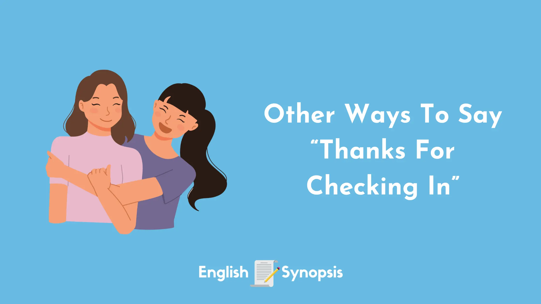 Other Ways To Say "Thanks For Checking In"