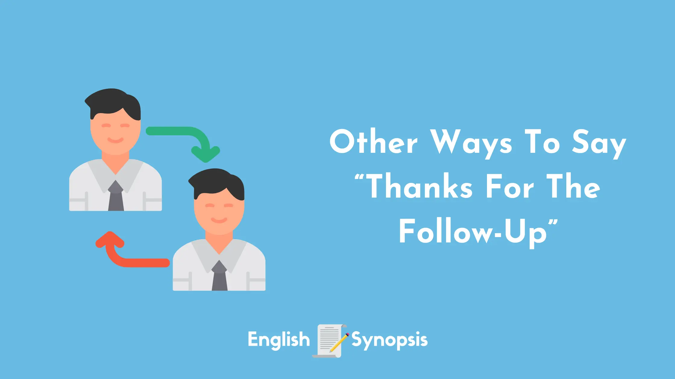 Other Ways To Say “Thanks For The Follow-Up”