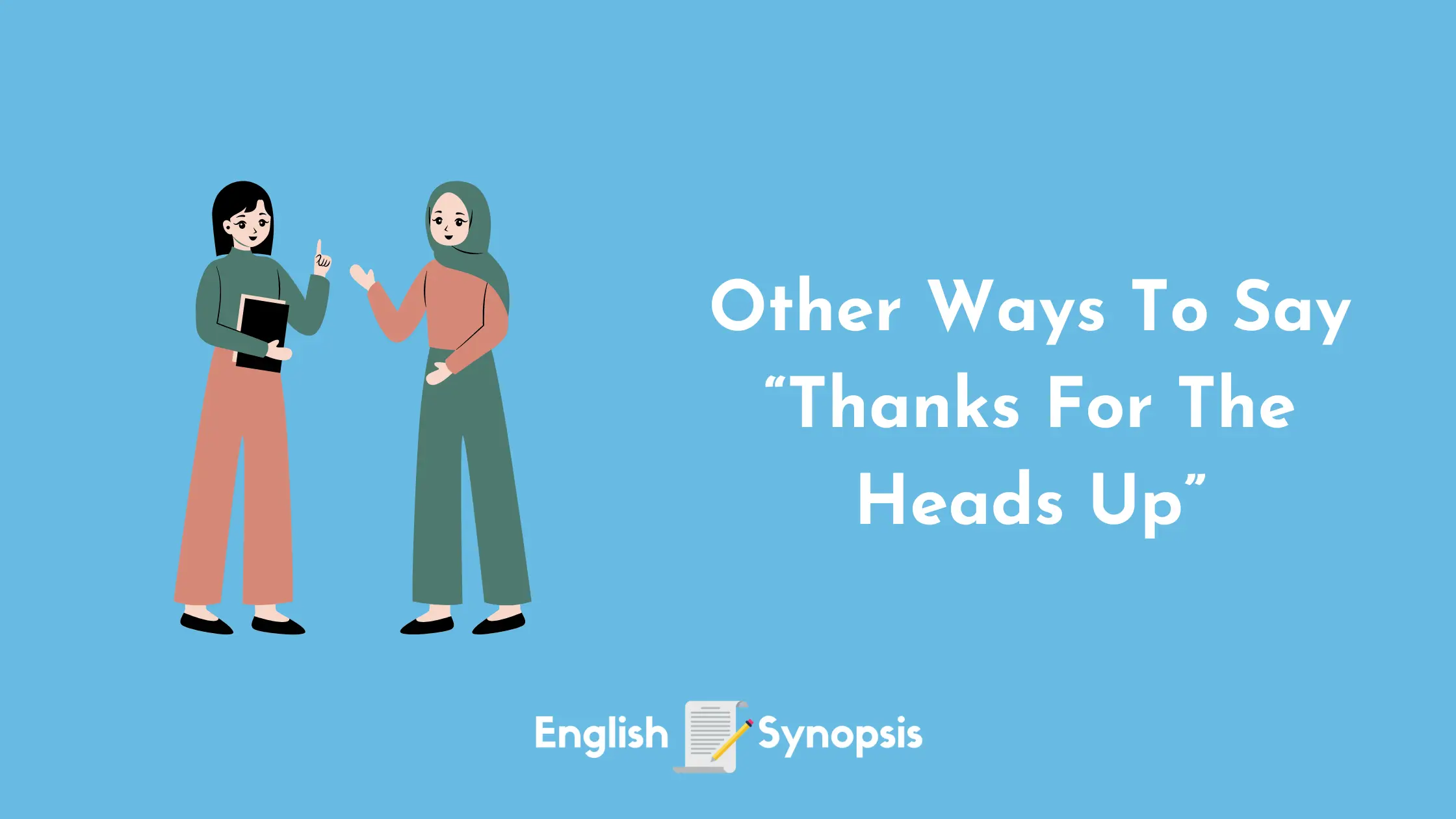 Other Ways To Say "Thanks For The Heads Up"